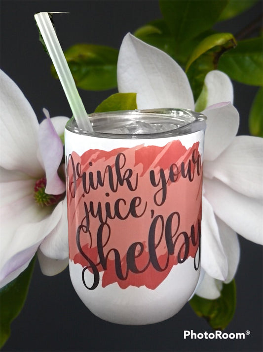 Drink Your Juice Shelby Wine Tumbler